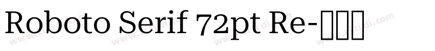 Roboto Serif 72pt Re字体转换